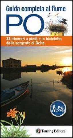 Kniha Guida completa al fiume Po. 33 itinerari a piedi o in bicicletta dalla sorgente al delta. Con mappa 