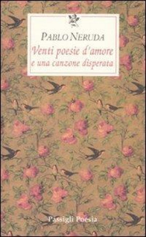 Könyv Venti poesie d'amore e una canzone disperata. Testo spagnolo a fronte Pablo Neruda