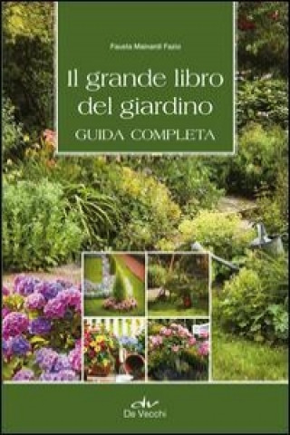 Книга Il grande libro del giardino. Guida completa Fausta Mainardi Fazio