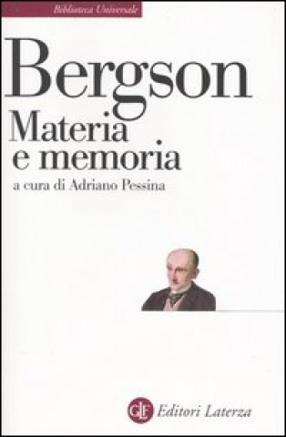 Könyv Materia e memoria. Saggio sulla relazione tra il corpo e lo spirito Henri Bergson