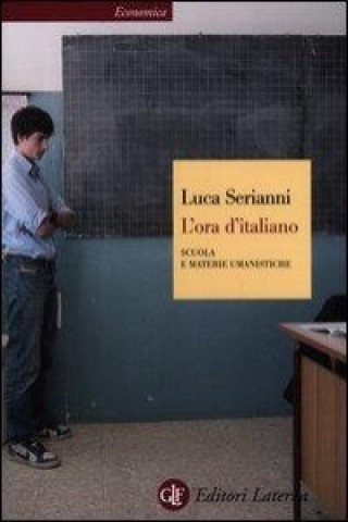 Carte L'ora d'italiano. Scuola e materie umanistiche Luca Serianni
