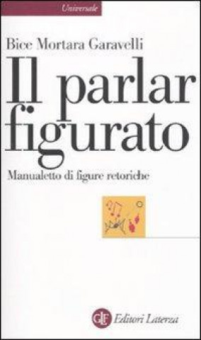 Carte Il parlar figurato. Manualetto di figure retoriche Bice Mortara Garavelli