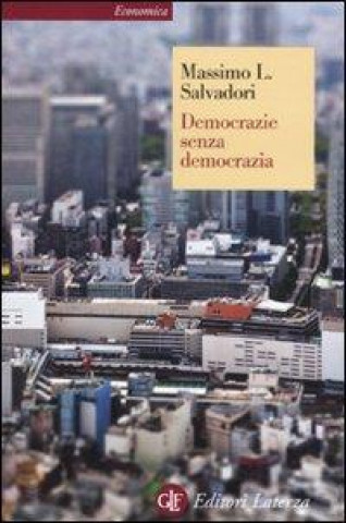 Kniha Democrazie senza democrazia Massimo L. Salvadori