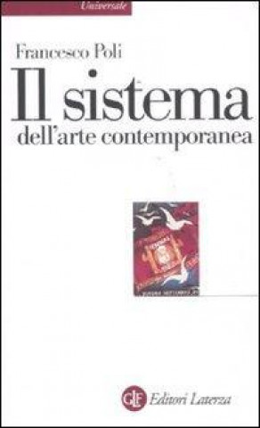Könyv Il sistema dell'arte contemporanea. Produzione artistica, mercato, musei Francesco Poli