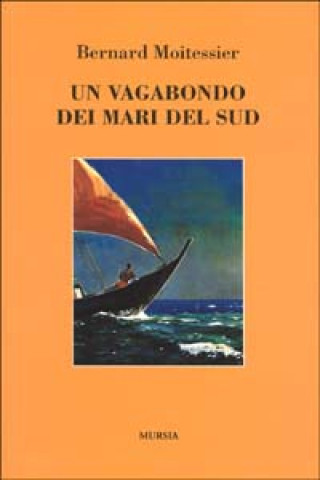 Kniha Un vagabondo dei mari del sud Bernard Moitessier