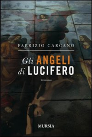 Könyv Gli angeli di Lucifero Fabrizio Carcano