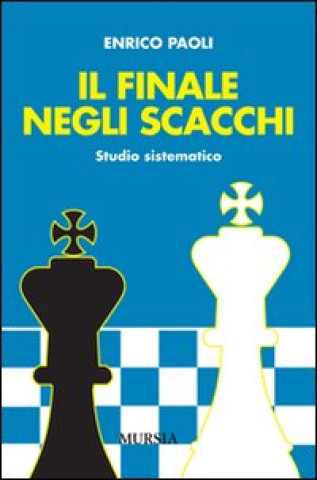 Könyv Il finale negli scacchi. Studio sistematico Enrico Paoli