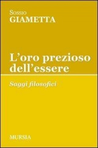 Könyv L'oro prezioso dell'essere. Saggi filosofici Sossio Giametta