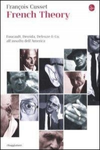 Könyv French Theory. Foucault, Derrida, Deleuze & Co. all'assalto dell'America François Cusset