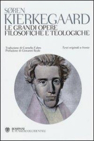 Könyv Le grandi opere filosofiche e teologiche. Testo originale a fronte Sören Kierkegaard