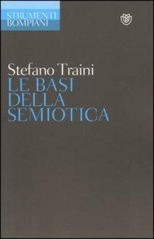 Könyv Le basi della semiotica Stefano Traini