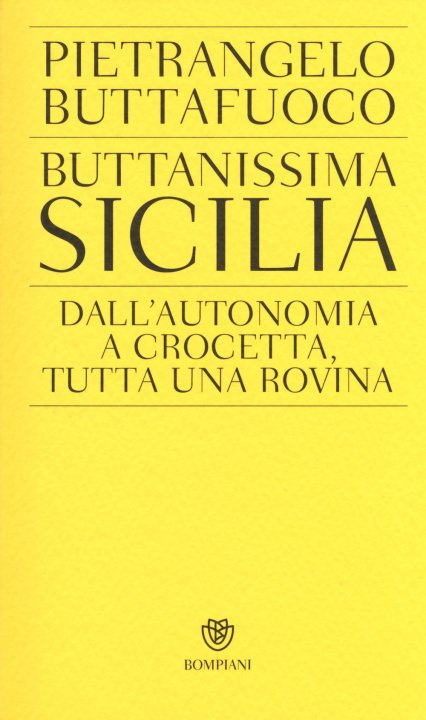Könyv Buttanissima Sicilia. Dall'autonomia a Crocetta, tutta una rovina Pietrangelo Buttafuoco