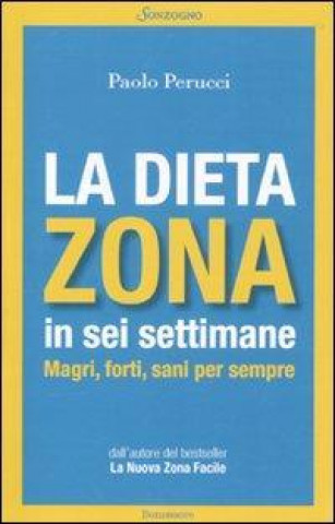 Książka La dieta Zona in sei settimane. Magri, forti, sani per sempre Paolo Perucci