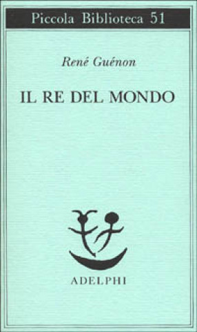 Carte Il re del mondo René Guénon