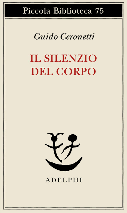Libro Il silenzio del corpo. Materiali per studio di medicina Guido Ceronetti