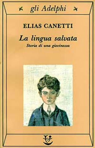 Kniha La lingua salvata. Storia di una giovinezza Elias Canetti