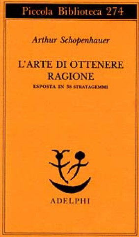 Kniha L'arte di ottenere ragione esposta in 38 stratagemmi Arthur Schopenhauer