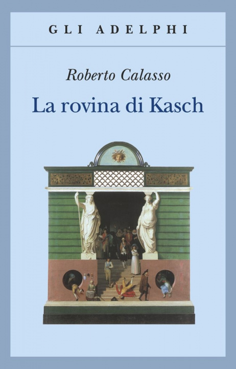 Carte La rovina di Kasch Roberto Calasso