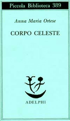 Book Corpo celeste Anna M. Ortese