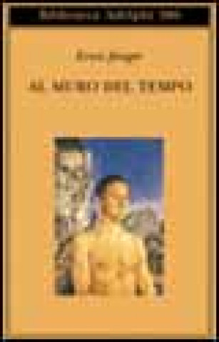 Libro Al muro del tempo Ernst Jünger