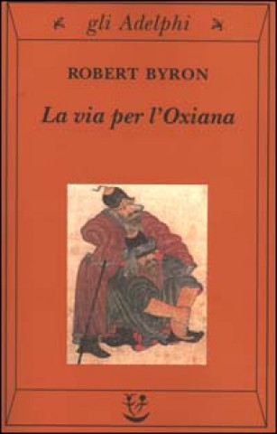 Kniha La via per l'Oxiana Robert Byron
