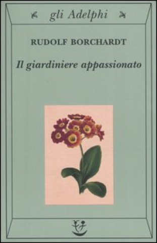 Kniha Il giardiniere appassionato Rudolf Borchardt