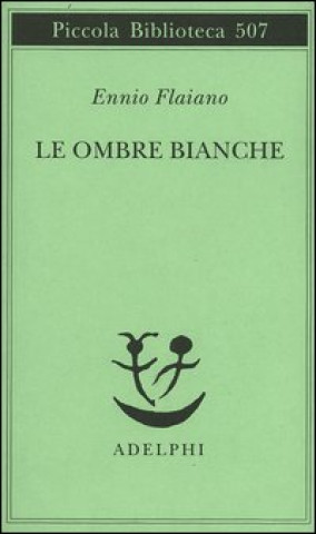 Könyv Le ombre bianche Ennio Flaiano