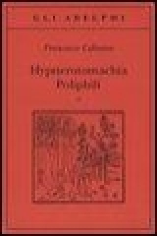 Kniha Hypnerotomachia Poliphili: Riproduzione dell'edizione italiana aldina del 1499-Introduzione, traduzione e commento Francesco Colonna