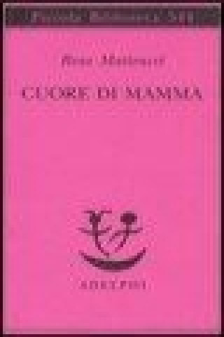 Kniha Cuore di mamma Rosa Matteucci