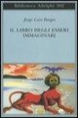 Kniha Il libro degli esseri immaginari Jorge L. Borges