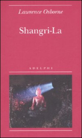 Kniha Shangri-la Lawrence Osborne