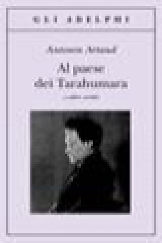 Kniha Al paese dei Tarahumara e altri scritti Antonin Artaud