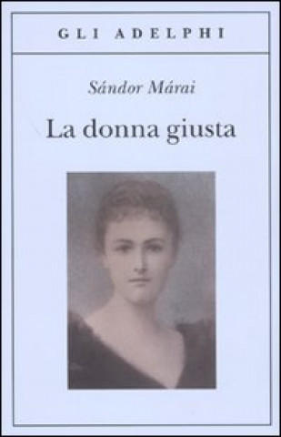 Kniha La donna giusta Sándor Márai