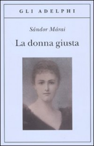 Könyv La donna giusta Sándor Márai