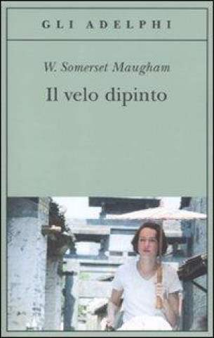 Kniha Il velo dipinto W. Somerset Maugham