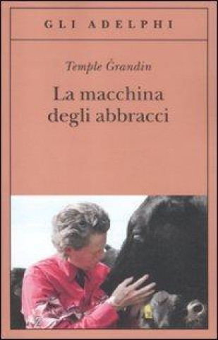 Książka La macchina degli abbracci. Parlare con gli animali Temple Grandin