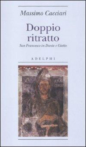 Kniha Doppio ritratto. San Francesco in Dante e Giotto Massimo Cacciari
