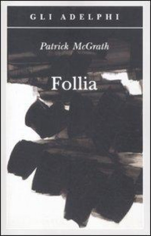 Kniha La follia Patrick Mcgrath