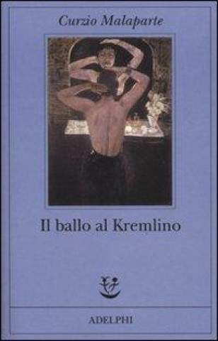 Kniha Il ballo al Kremlino Curzio Malaparte