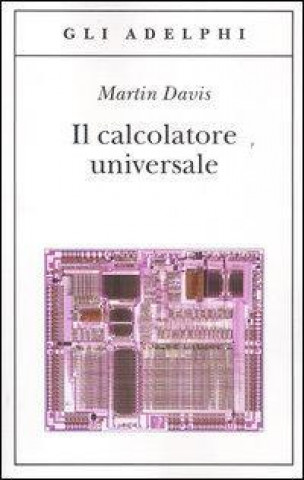 Kniha Il calcolatore universale. Da Leibniz a Turing Martin Davis