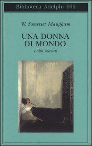 Knjiga Una donna di mondo e altri racconti W. Somerset Maugham