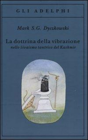 Kniha La dottrina della vibrazione nello sivaismo tantrico del Kashmir Mark S. Dyczkowski