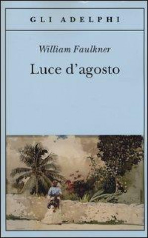 Kniha Luce d'agosto William Faulkner