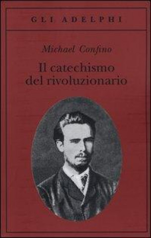 Kniha Il catechismo del rivoluzionario. Bakunin e l'affare Necaev Michael Confino