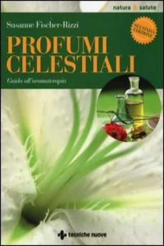 Kniha Profumi celestiali. Guida all'aromaterapia Susanne Fischer-Rizzi