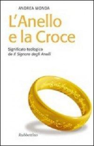 Książka L'anello e la croce. Significato teologico de «Il Signore degli anelli» Andrea Monda