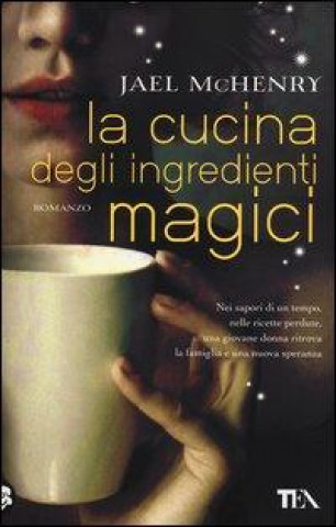 Knjiga La cucina degli ingredienti magici Jael McHenry