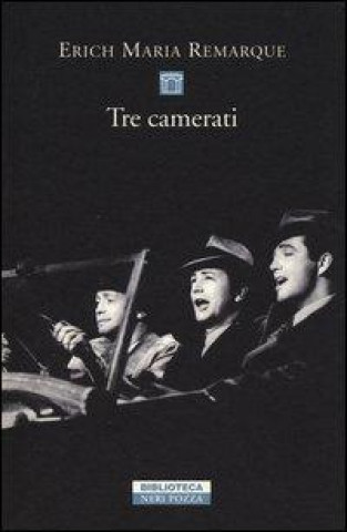 Könyv Tre camerati Erich M. Remarque