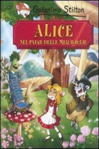 Könyv Alice nel paese delle meraviglie di Lewis Carroll Geronimo Stilton