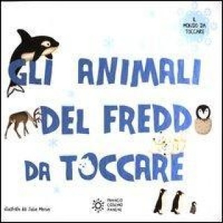 Книга Gli animali del freddo da toccare Julie Mercier